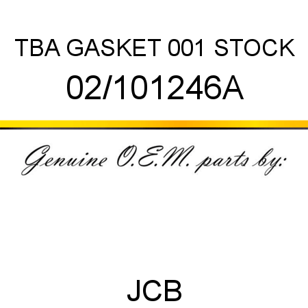 TBA, GASKET, 001 STOCK 02/101246A