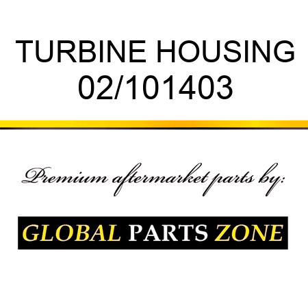 TURBINE HOUSING 02/101403