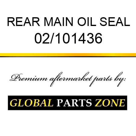 REAR MAIN OIL SEAL 02/101436