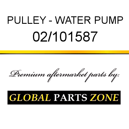 PULLEY - WATER PUMP 02/101587