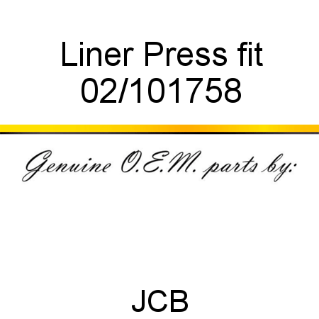 Liner, Press fit 02/101758