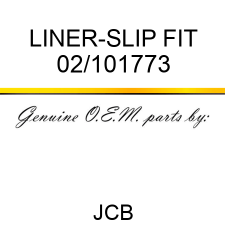 LINER-SLIP FIT 02/101773