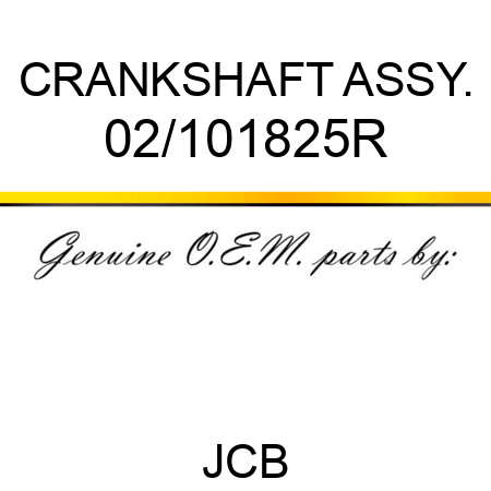 CRANKSHAFT ASSY. 02/101825R