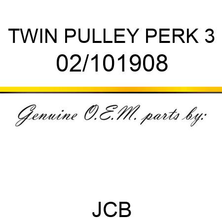 TWIN PULLEY PERK 3 02/101908