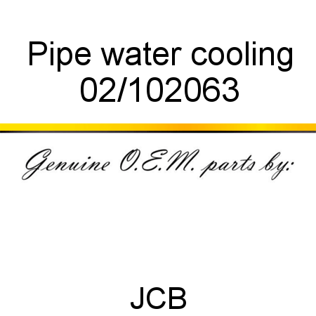 Pipe, water cooling 02/102063