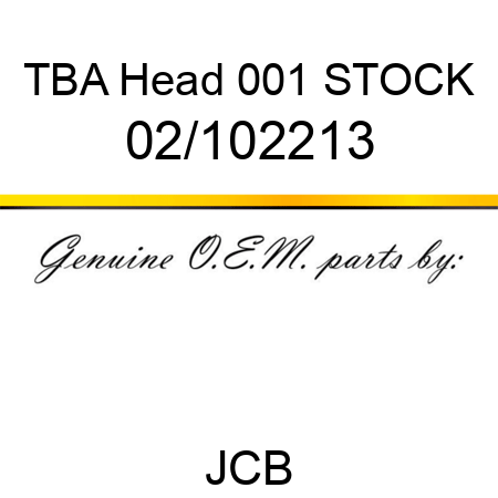 TBA, Head, 001 STOCK 02/102213