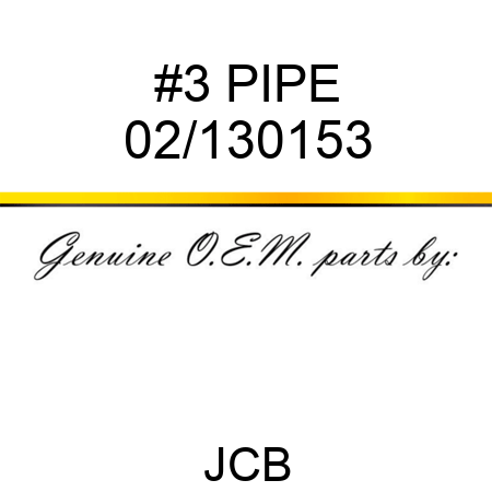 #3 PIPE 02/130153