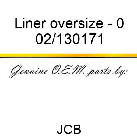 Liner oversize - 0 02/130171