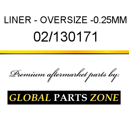 LINER - OVERSIZE -0.25MM 02/130171