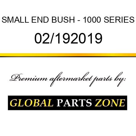 SMALL END BUSH - 1000 SERIES 02/192019