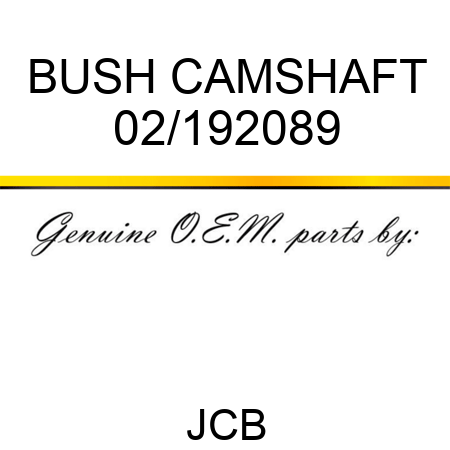 BUSH CAMSHAFT 02/192089