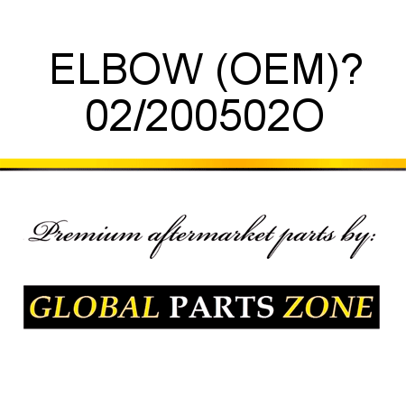 ELBOW (OEM)? 02/200502O