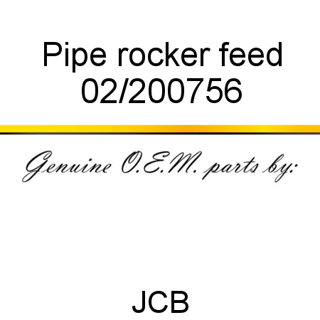 Pipe, rocker feed 02/200756