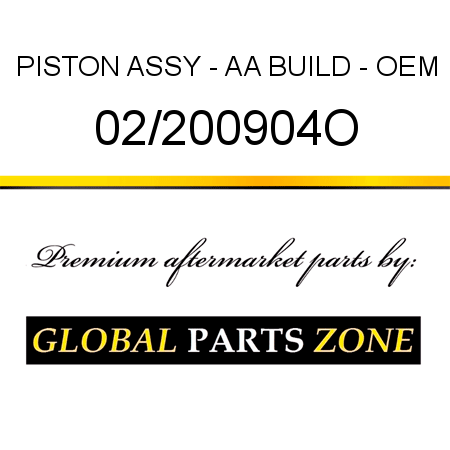 PISTON ASSY - AA BUILD - OEM 02/200904O