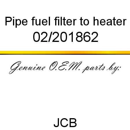 Pipe, fuel, filter to heater 02/201862