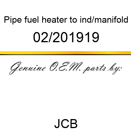 Pipe, fuel heater, to ind/manifold 02/201919