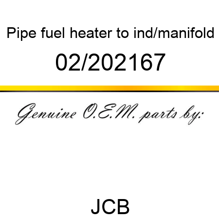 Pipe, fuel heater, to ind/manifold 02/202167