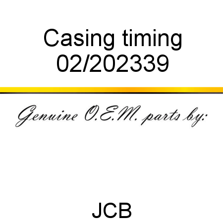 Casing, timing 02/202339