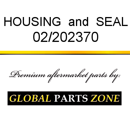 HOUSING & SEAL 02/202370