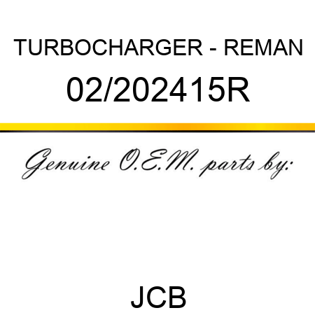 TURBOCHARGER - REMAN 02/202415R