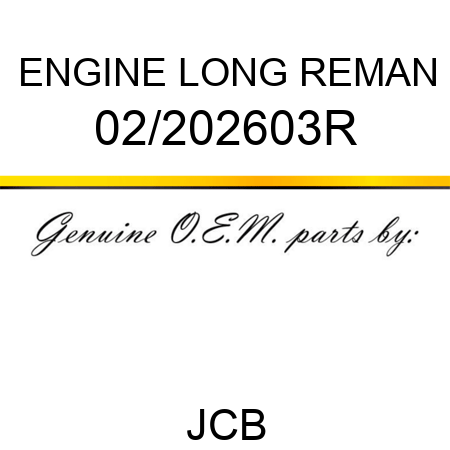 ENGINE, LONG REMAN 02/202603R