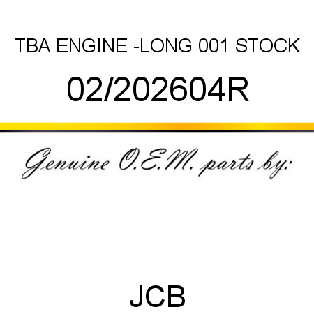 TBA, ENGINE -LONG, 001 STOCK 02/202604R