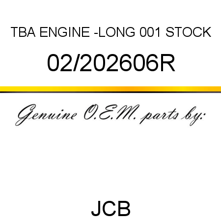 TBA, ENGINE -LONG, 001 STOCK 02/202606R