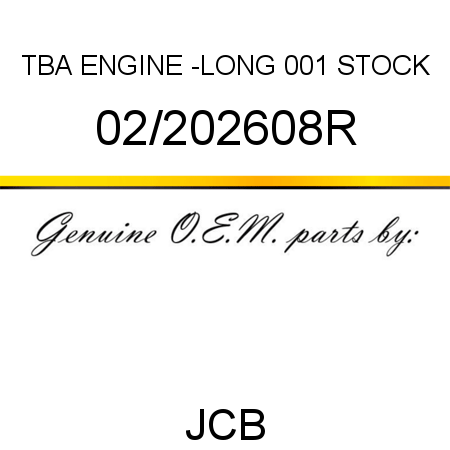 TBA, ENGINE -LONG, 001 STOCK 02/202608R