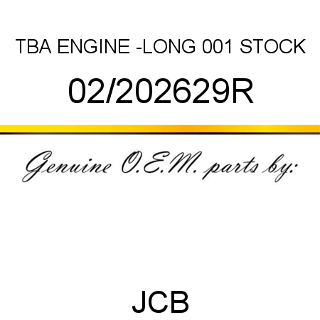 TBA, ENGINE -LONG, 001 STOCK 02/202629R