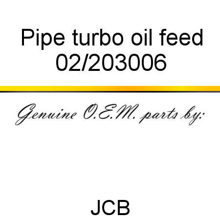 Pipe, turbo oil feed 02/203006