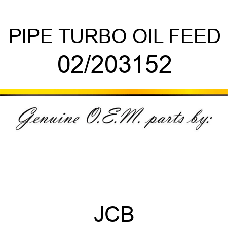 PIPE TURBO OIL FEED 02/203152