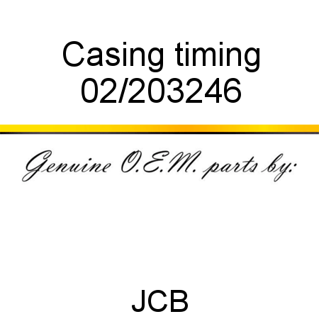 Casing, timing 02/203246