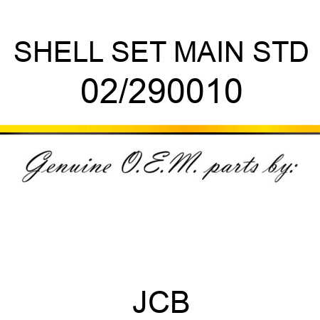 SHELL SET MAIN STD 02/290010