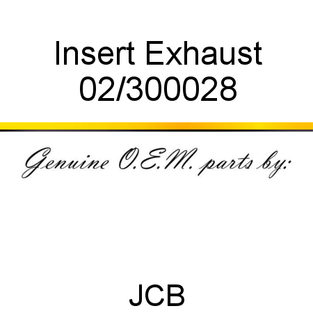 Insert, Exhaust 02/300028