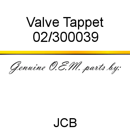 Valve, Tappet 02/300039