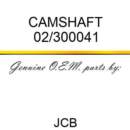 CAMSHAFT 02/300041