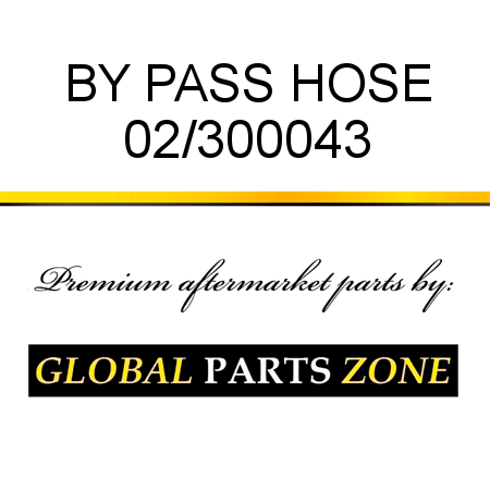 BY PASS HOSE 02/300043