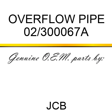 OVERFLOW PIPE 02/300067A