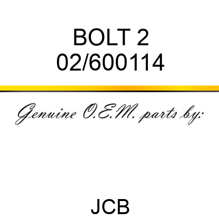 BOLT 2 02/600114