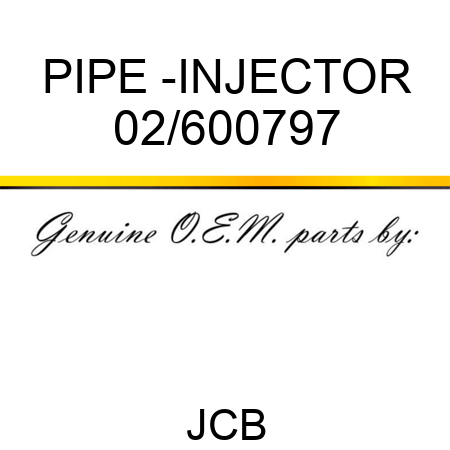 PIPE -INJECTOR 02/600797