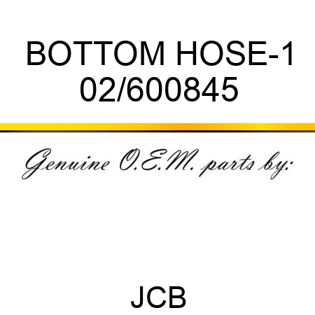 BOTTOM HOSE-1 02/600845