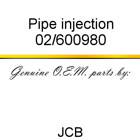 Pipe, ,injection 02/600980