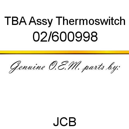 TBA, Assy Thermoswitch 02/600998