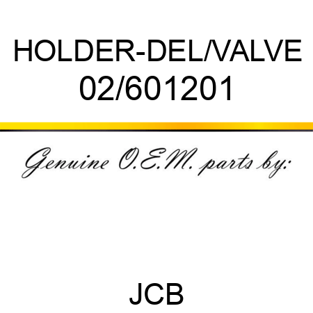 HOLDER-DEL/VALVE 02/601201