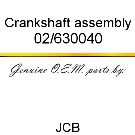 Crankshaft, assembly 02/630040