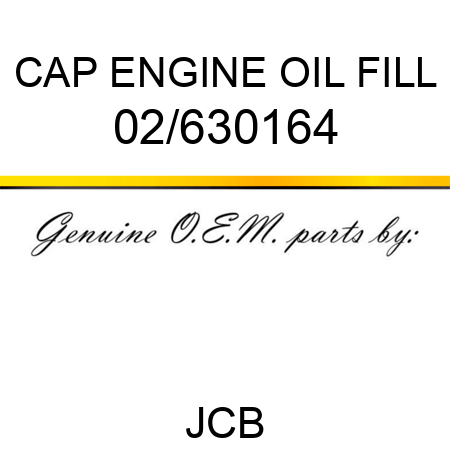 CAP, ENGINE OIL FILL 02/630164