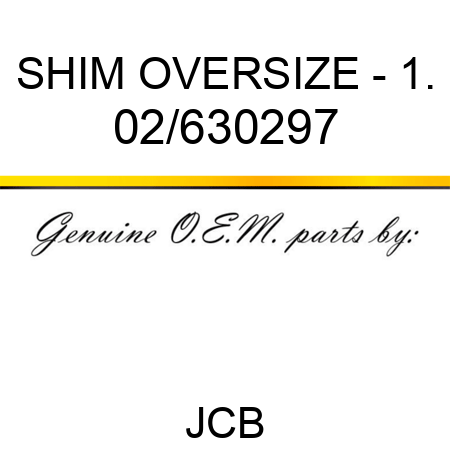 SHIM OVERSIZE - 1. 02/630297