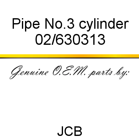 Pipe, No.3 cylinder 02/630313