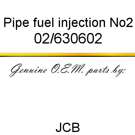 Pipe, fuel injection No2 02/630602
