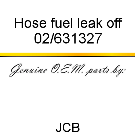 Hose, fuel leak off 02/631327